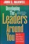 Developing the Leader's Around Youn: How to Help Others Reach Their Full Potential