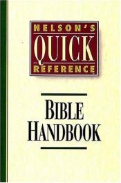 book cover of Nelson's Quick Reference Bible Handbook: Nelson's Quick Reference Series (Nelson's Quick-Reference) by Thomas Nelson Bibles