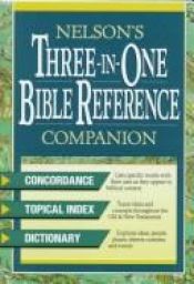 book cover of Nelson's Three-In-One Bible Reference Companion by Thomas Nelson Bibles