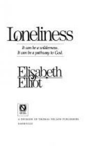 book cover of Loneliness: It can be a Wilderness. It can be a Pathway to God. by Elisabeth Elliot
