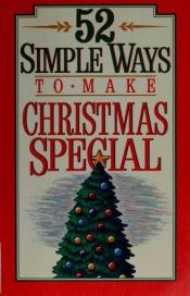 book cover of 52 Simple Ways to Make Christmas Special by Jan Lynette Dargatz