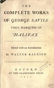 book cover of The complete works of George Savile first Marquess of Halifax by George Savile Halifax