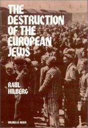 book cover of The Destruction of the European Jews by Raul Hilberg