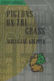 book cover of Pigeons on the Grass by Вольфганг Кёппен