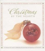 book cover of Christmas by the Hearth by Calvin Miller
