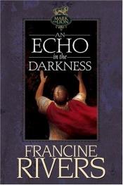 book cover of An echo in the darkness by Francine Rivers