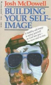 book cover of Building your self-image by Josh McDowell