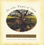 book cover of In the Arms of God by James Dobson