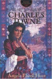 book cover of Charles Towne by Angela Elwell Hunt