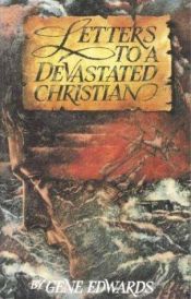book cover of Letters to a Devastated Christian by Gene Edwards