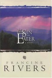 book cover of The Last Sin Eater by Francine Rivers