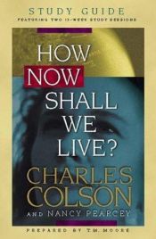 book cover of How Now Shall We Live? by Charles Colson