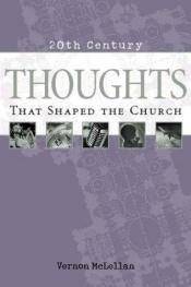 book cover of Thoughts that Shaped the Church (20th Century Reference) by Vernon McLellan