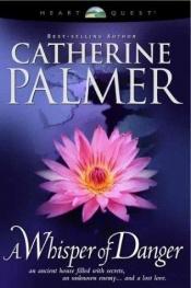 book cover of A Whisper of Danger (Treasures of the Heart Series #2) by Catherine Palmer