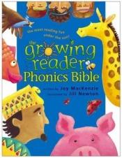 book cover of The growing reader phonics Bible by Joy MacKenzie
