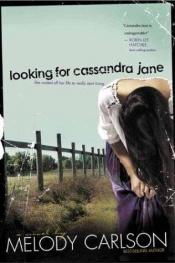 book cover of Looking for Cassandra Jane by Melody Carlson