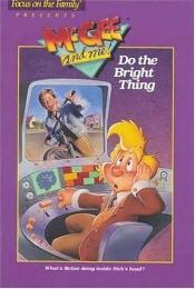book cover of Do the Bright Thing (McGee and Me! #07 Book) by Bill Myers