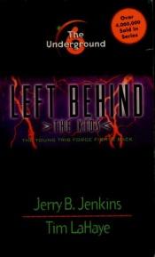 book cover of The underground; Left behind: The kids #6 by Jerry B. Jenkins