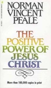book cover of The Positive power of Jesus Christ by Norman Vincent Peale