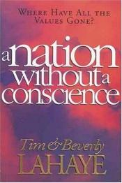 book cover of A Nation Without a Conscience: Where Have All the Values Gone? by Tim LaHaye
