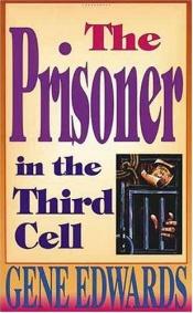 book cover of Prisoner in the Third Cell, The by Gene Edwards