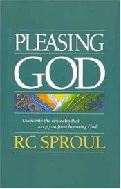 book cover of Pleasing God by R. C. Sproul