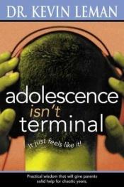 book cover of Adolescence Isn't Terminal by Kevin Leman