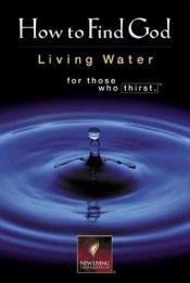 book cover of How to Find God Living Water by Tyndale House Publishers