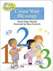 book cover of Count Your Blessings (Little Blessings Line) by Dandi Daley Mackall