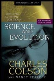 book cover of Science and evolution: developing a Christian worldview of science and evolution by Charles Colson