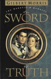 book cover of The sword of truth by Gilbert Morris