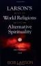 Larson's Book of World Religions and Alternative Spirituality