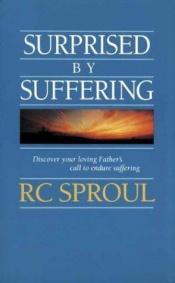 book cover of SUPRISED BY SUFFERING by R. C. Sproul