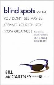 book cover of Blind Spots: What You Don't See May Be Keeping Your Church from Greatness by Bill McCartney