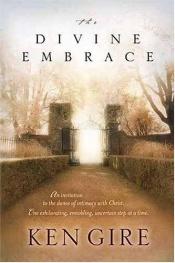 book cover of The divine embrace by Ken Gire