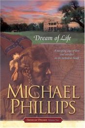 book cover of Dream of Life (American Dreams, Book 2) by Michael Phillips