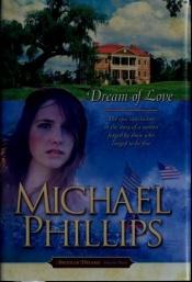 book cover of Dream of Love (American Dreams, Book 3) by Michael Phillips