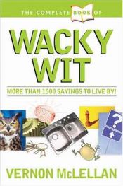 book cover of Complete Book of Practical Proverbs and Wacky Wit by Vernon McLellan