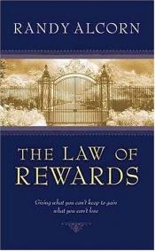 book cover of The Law of Rewards: Giving what you can't keep to gain what you ... by Randy Alcorn