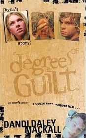 book cover of Degrees of Guilt: Kyra's Story (Degrees of Guilt, 1) by Dandi Daley Mackall