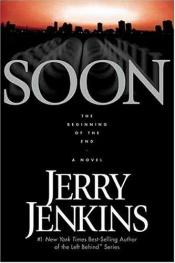 book cover of Soon : the beginning of the end by Jerry B. Jenkins