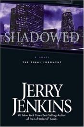 book cover of Shadowed: The Final Judgment by Jerry B. Jenkins