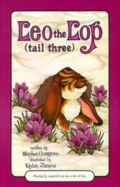 book cover of Leo the Lop (Tail Three) (A Serendipity Book) by Stephen Cosgrove