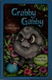 book cover of Crabby Gabby (A Serendipity Book) by Stephen Cosgrove