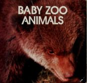 book cover of Baby zoo animals : an animal information book by Elizabeth Kaufman