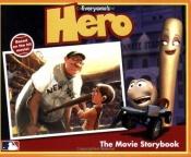 book cover of Everyone's Hero: The Movie Storybook by Tracey West