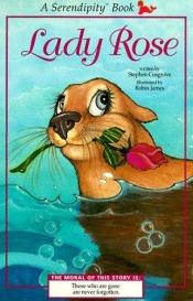 book cover of (Serendipity Books) Lady Rose by Stephen Cosgrove