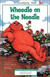 book cover of Wheedle on the Needle by Stephen Cosgrove