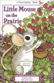 book cover of (Serendipity Books) Little Mouse On the Prairie by Stephen Cosgrove