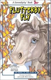 book cover of Serendipity: Flutterby Fly by Stephen Cosgrove